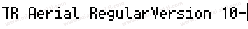 TR Aerial RegularVersion 10字体转换